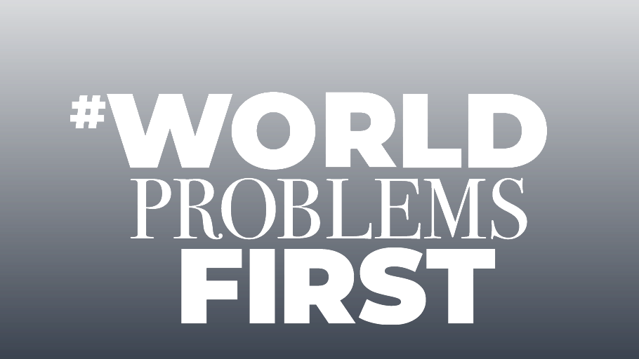 #WorldProblemsFirst